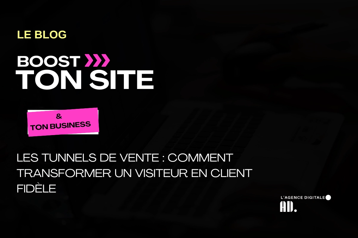 Les tunnels de vente : comment transformer un visiteur en client fidèle
