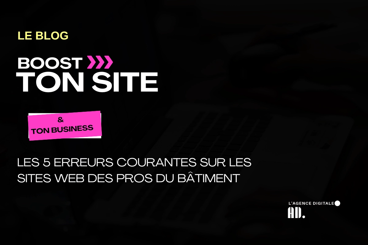 Les 5 erreurs courantes sur les sites web des pros du bâtiment (et comment les corriger)