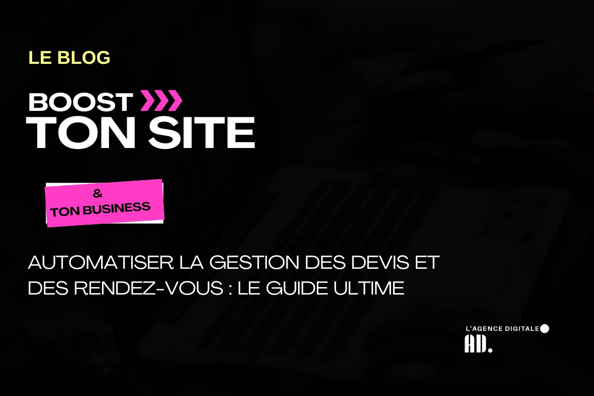 Automatiser la gestion des devis et des rendez-vous : le guide ultime