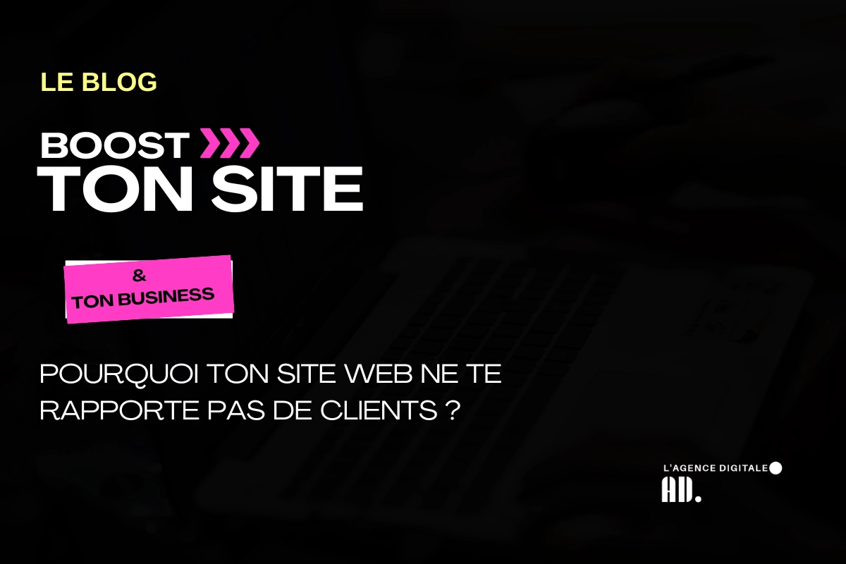 Pourquoi ton site web ne te rapporte pas de clients (et comment y remédier)